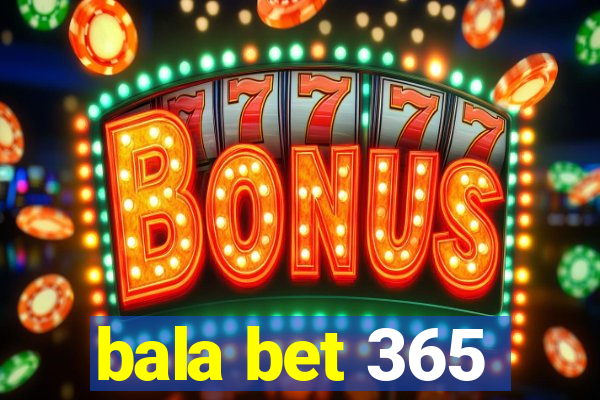 bala bet 365